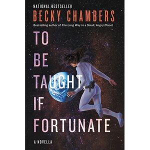To Be Taught, If Fortunate -- Becky Chambers